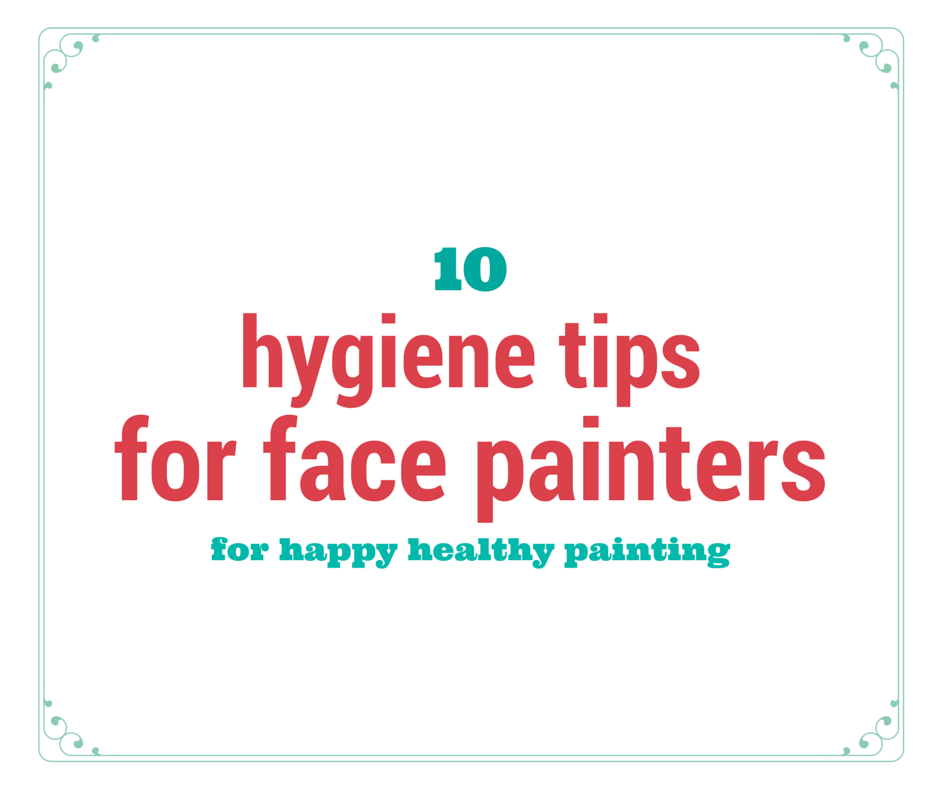 10 Hygiene and Safety Guidelines For Face Painting